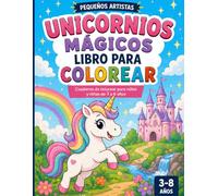 Libro para colorear Unicornios mágicos: Cuaderno de colorear para niños y niñas de 3 a 8 años: Dibujos fáciles y divertidos con líneas gruesas - Actividades creativas (Pequeños Artistas)