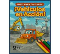 Libro para colorear. Vehículos en acción. La construcción: Libro de Colorear "LER (Learn, Enjoy, Repeat)" para Niños de 3+ años. Coches, Grúas, colores, construcción.