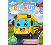 Libro para Colorear Vehículos para Niños de 4 a 8 Años: 40 dibujos grandes y fáciles de colorear con coches, camiones, tractores, excavadoras, barcos, trenes y más