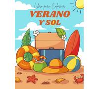 Libro para Colorear Verano y Sol: 40 diseños veraniegos sencillos, fáciles y divertidos para adultos y personas mayores; incluyen diseños grandes para un mayor disfrute y relajación.