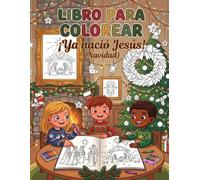Libro para colorear ¡Ya nació Jesús! (Navidad): Cuento de Navidad para niños con ilustraciones grandes para pintar sobre el nacimiento de Jesús, los Reyes Magos y la Sagrada Familia