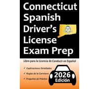 Libro para la Licencia de Conducir de Connecticut en Español: 100 Preguntas de Práctica, Señales de Tránsito, Leyes de Tránsito, Prueba de Habilidades de Conducción, ¡y Más!