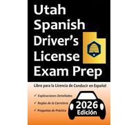 Libro para la Licencia de Conducir de Utah en Español: 100 Preguntas de Práctica, Señales de Tránsito, Leyes de Tránsito, Prueba de Habilidades de Conducción, ¡y Más!