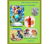 Libro para niños colorear en compañía: 100 páginas con personajes fantasía el libro de la familia y la amistad