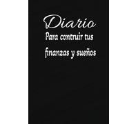 libro para organizar tus finanzas y construir tus sueños de forma distinta: diario de manifestación y mejora financiera para cumplir tus sueños