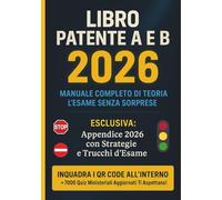 Libro Patente A e B 2026 - Manuale Teoria e Pratica con Banca Dati Quiz aggiornata: L'Unico con l'Appendice 2026 ✓ Trucchi e Strategie d'Esame ✓ ... facile e senza pensieri. Con banca dati quiz)