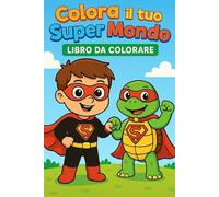 Libro per bambini da colorare "COLORA IL TUO SUPER MONDO" disegni da colorare per bambini dai 4 anni