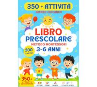Libro Prescolare 3-6 Anni - Imparo Giocando! (Metodo Montessori): Pregrafismo, Prelettura, Logica e Creatività in 200 pagine di giochi educativi: ... tanto altro. Più di 350 attività divertenti p
