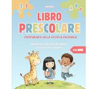 LIBRO PRESCOLARE: attività formative e divertenti per bambini di 4-6 anni - Pregrafismo, Prescrittura, Lettere e Numeri da Tracciare, Disegni da Colorare, Giochi Istruttivi e Labirinti