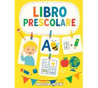 LIBRO PRESCOLARE - Attività, giochi, pregrafismi, lettere e numeri, giorni e mesi: Ideale per bambini 4-7 anni che devono prepararsi per la scuola elementare
