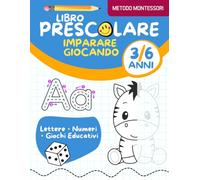 Libro prescolare - metodo montessori - Impara giocando. Lettere • Numeri • Giochi educativi. Da 3 a 6 anni.: Pregrafia - Ricalco di lettere e numeri e giochi divertenti.