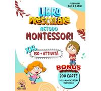 Libro Prescolare Metodo Montessori XXL: 150+ Attività Educative e Divertenti per Bambini da 3 a 6 Anni | Traccia, Colora e Impara Numeri, Lettere e Forme
