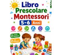 Libro Prescolare Montessori 5-6 Anni: Pregrafismo, Prescrittura e Precalcolo per Preparare i Bambini alla Prima Elementare