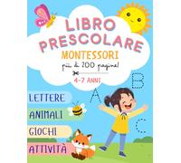 Libro Prescolare Montessori per bambini da 4 a 7 anni: Lettere, animali, giochi, attività. Giochi educativi sul mondo animale per imparare a scrivere.