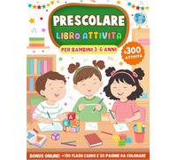 Libro Prescolare per Bambini 3-6 Anni: 300+ Attività e Esercizi Educative Divertenti, Tracciare Lettere e Numeri, Forme, Pregrafismo, Contare, ... e Molto Altro (Libro per Imparare a Scrivere)
