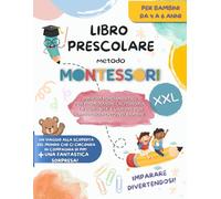 Libro Prescolare XXL - Metodo Montessori: Scopri e Crea con Pip: Un Viaggio di Attività Educative e Creative con il Tuo Amico Orsetto. Impara, Colora, ... e Divertiti! Per Bambini dai 4 ai 6 Anni.