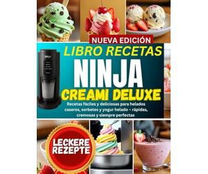 Libro recetas ninja creami deluxe: Guía Completa de Postres Helados Irresistibles: Recetas Paso a Paso de Sorbetes, Gelatos y Delicias Cremosas con Opciones Ricas en Proteína