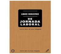 Libro Registro De Jornada Laboral: Control Diario de Horas y Tiempos de Trabajo: Cuaderno Profesional para la Gestión de Empleados y Fichajes