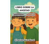 Libro sobre la amistad: Frases inspiradoras en español. Libro de los valores para niños (Charles y los valores 1)