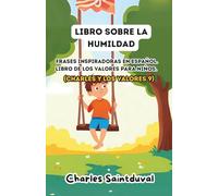 Libro sobre la humildad: Frases inspiradoras en español. Libro de los valores para niños (Charles y los valores 9)