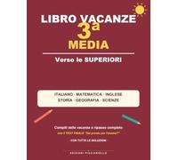 Libro Vacanze 3ª Media: Compiti delle vacanze e ripasso per l'esame: italiano, matematica, inglese, storia, geografia e scienze | Con il test finale e tutte le soluzioni
