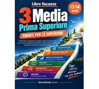Libro Vacanze 3 Media Prima Superiore: Pronti per le superiori - compiti vacanze terza media con esercizi progressivi di Italiano, Matematica e Inglese, soluzioni verificate e autovalutazione