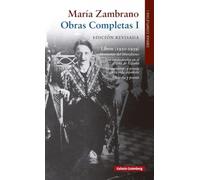 Libros (1930-1939)- edición revisada: Obras Completas María Zambrano, volumen I