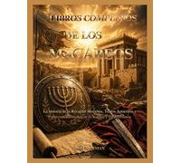 LIBROS COMPLETOS DE LOS MACABEOS: La historia de la Revuelta Macabea, Textos Apócrifos y Poderosas Lecciones de fe, Coraje y Perseverancia