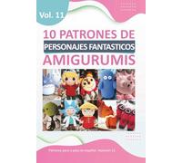 Libros de amigurumis de crochet en español: 10 Patrones de Amigurumis Variados en Español: Cultura Pop, Animales y Temática Creativa de Crochet (Libros de Patrones Amigurumis en español)