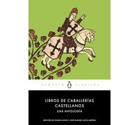 Libros de caballerías castellanos: Una antología (Penguin Clásicos)