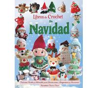 Libros de Crochet de Navidad: Patrones Fáciles y Adorables para Decoraciones, Amigurumis y Accesorios Navideños Paso a Paso