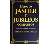 Libros de Jaser y Jubileos: Edición Completa: Las Crónicas Perdidas de los Patriarcas: Una Colección Íntegra de los Seudónimos Bíblicos Esenciales