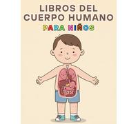 libros del cuerpo humano para niños : Anatomía Libro para colorear del cuerpo humano, Divertido Libro de Colorear del Cuerpo Humano, Aprende Jugando con Dibujos Educativos