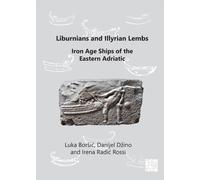 Liburnians and Illyrian Lembs: Iron Age Ships of the Eastern Adriatic