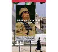 Libya and Nuclear Proliferation – Stepping Back from the Brink – Adelphi series 380 – Routledge