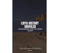 Libya History Unveiled: The Remarkable Story of a Desert Nation