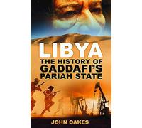 Libya: The History Of Gaddafi's Pariah State