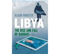 Libya - The Rise and Fall of Qaddafi