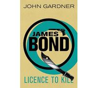Licence to Kill : A James Bond thriller