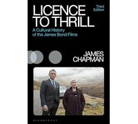 Licence to Thrill: A Cultural History of the James Bond Films (Cinema and Society)