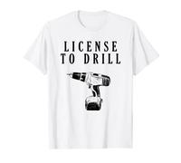 License To Drill Funny Handyman Carpenter Builder Mens T-Shirt