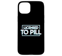 License to pill - Pharmacy Pharmacist Case for iPhone 15 Plus