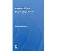 License To Steal: Why Fraud Plagues America’s Health Care System