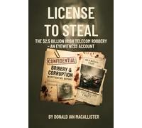 LICENSE TO STEAL: THE $2.5 BILLION IRISH TELECOM ROBBERY - AN EYEWITNESS ACCOUNT