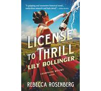 License to Thrill: Lily Bollinger: A Champagne Widows Novel (Champagne Widows Biographical Novels)