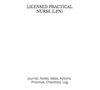 LICENSED PRACTICAL NURSE (LPN): Journal, Notes, Ideas, Actions, Priorities, Checklists, Log | Tool for Daily Goal Setting Tracker | Time Management | ... Journal Office Book Gifts for Meetings