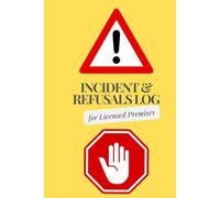 Licensed Premises Incident and Refusals Log Book: 100 page log book for licensed premises to record all incidents, ejections, refusals of entry and sale