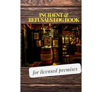 Licensed Premises Incident and Refusals Log Book - Hardback: 100 pages (half and half) Incident and Refusals of sales 6x9 pages