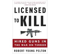 Licensed to Kill: Hired Guns in the War on Terror