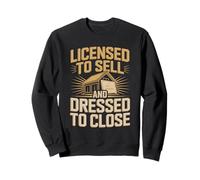 Licensed To Sell Dressed To Close Agent Sweatshirt